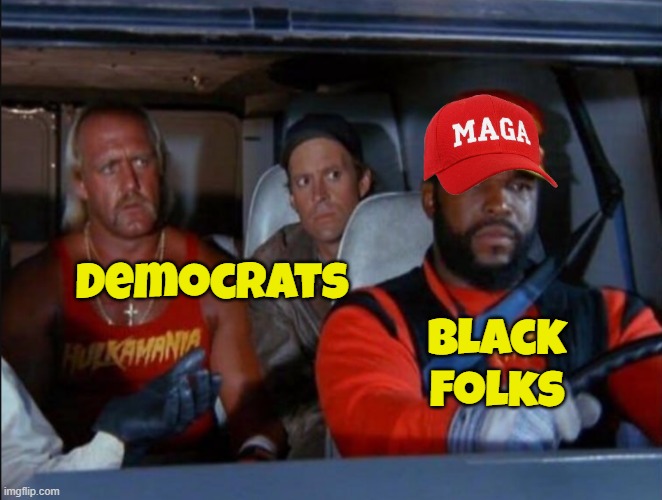 Black Maga | Democrats; Black
Folks | image tagged in maga,make america great again,fjb,mr t,joe biden,pedophile | made w/ Imgflip meme maker