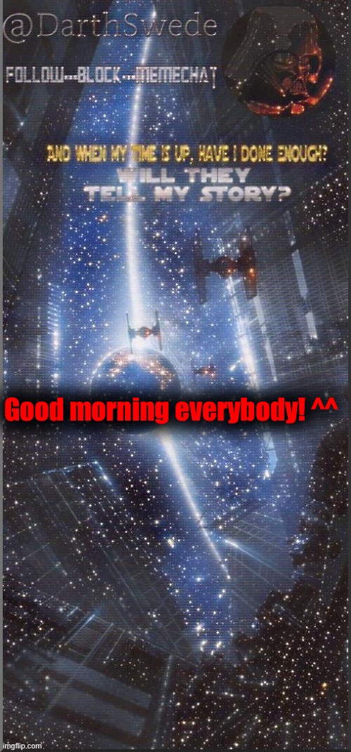 DarthSwede announcement template | Good morning everybody! ^^ | image tagged in darthswede announcement template new | made w/ Imgflip meme maker