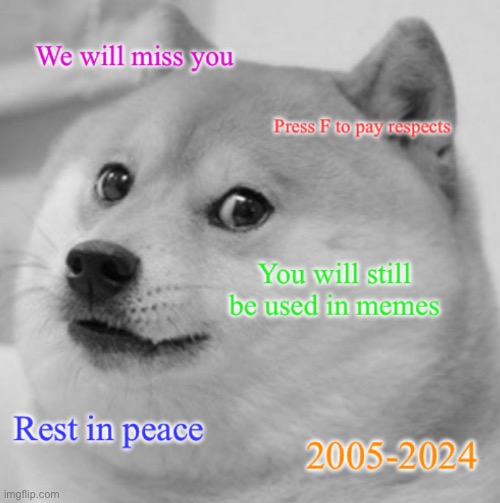 image tagged in rip,doge,rest in peace,legend | made w/ Imgflip meme maker