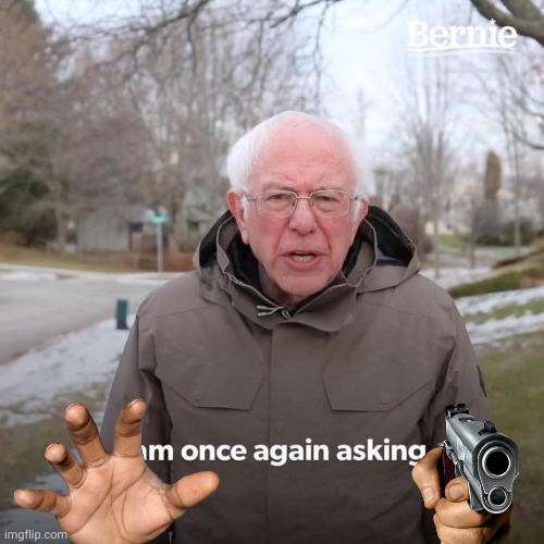 image tagged in memes,bernie i am once again asking for your support | made w/ Imgflip meme maker
