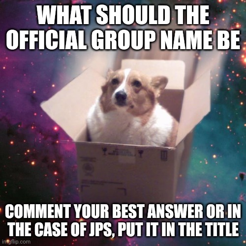 "gravy" | WHAT SHOULD THE OFFICIAL GROUP NAME BE; COMMENT YOUR BEST ANSWER OR IN THE CASE OF JPS, PUT IT IN THE TITLE | image tagged in gravy | made w/ Imgflip meme maker