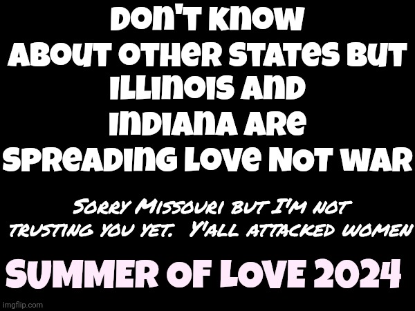 Illinois. Iowa. Wisconsin.  Kentucky.  Missouri.  Stuck In The Middle With You | Don't know about other states but; Illinois and Indiana are spreading love NOT war; Sorry Missouri but I'm not trusting you yet.  Y'all attacked women; SUMMER OF LOVE 2024 | image tagged in stuck in the middle with you,midwest,illinois,indiana,memes,summer of love 2024 | made w/ Imgflip meme maker