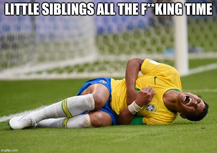 I BARELY TOUCHED YOU | LITTLE SIBLINGS ALL THE F**KING TIME | image tagged in fake soccer injury,siblings | made w/ Imgflip meme maker