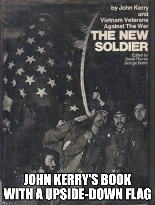 flag | JOHN KERRY'S BOOK WITH A UPSIDE-DOWN FLAG | image tagged in john kerry | made w/ Imgflip meme maker