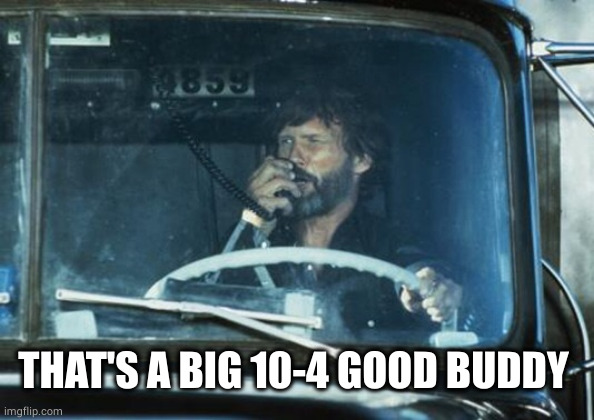 Convoy | THAT'S A BIG 10-4 GOOD BUDDY | image tagged in convoy | made w/ Imgflip meme maker