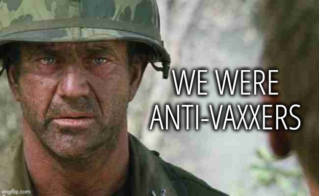 When you were right about COVID and The Vaccine. | WE WERE ANTI-VAXXERS | image tagged in memes,politics,democrats,republicans,anti-vaxx,trending | made w/ Imgflip meme maker