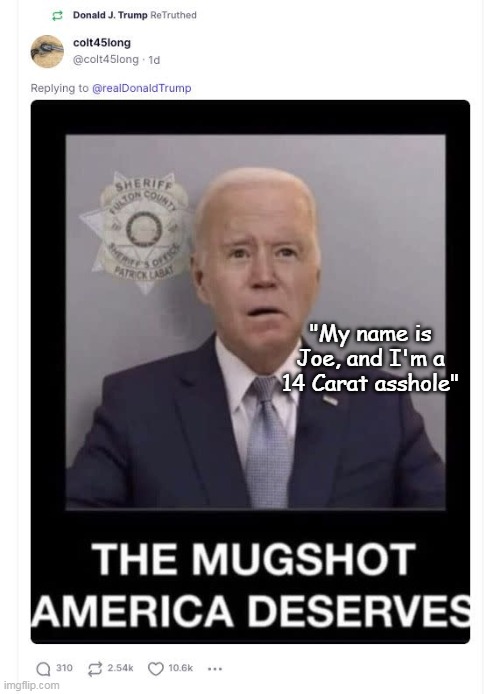 "My name is Joe, and I'm a 14 Carat asshole" | made w/ Imgflip meme maker