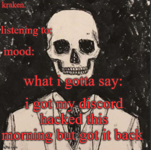 . | i got my discord hacked this morning but got it back | made w/ Imgflip meme maker