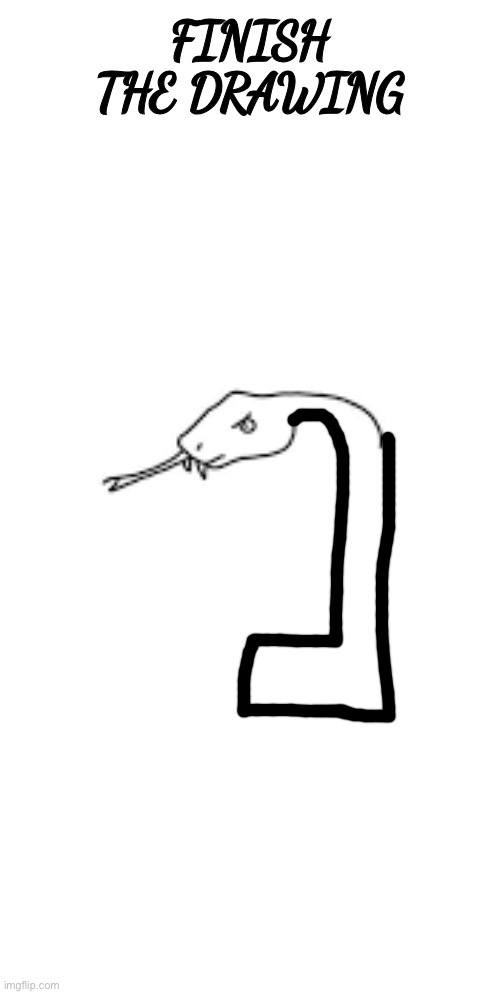 finish the drawing | image tagged in finish the drawing | made w/ Imgflip meme maker