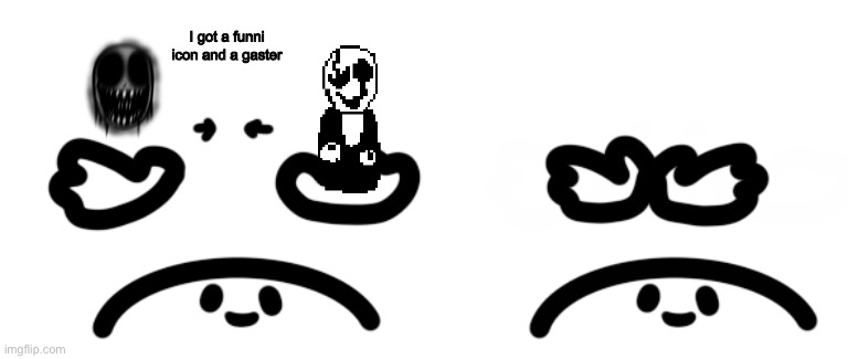 Put Them Together | I got a funni icon and a gaster | image tagged in put them together | made w/ Imgflip meme maker