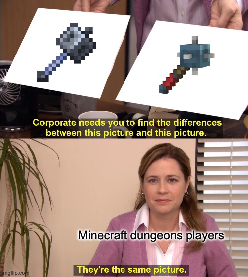Only dungeons players will understand | Minecraft dungeons players | image tagged in memes,they're the same picture | made w/ Imgflip meme maker