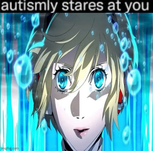 *Autismly stares at you* | image tagged in persona 3 | made w/ Imgflip meme maker