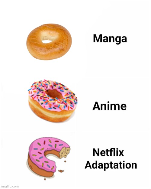 Netflix adaptation of a donut | image tagged in netflix adaptation,food memes,jpfan102504 | made w/ Imgflip meme maker