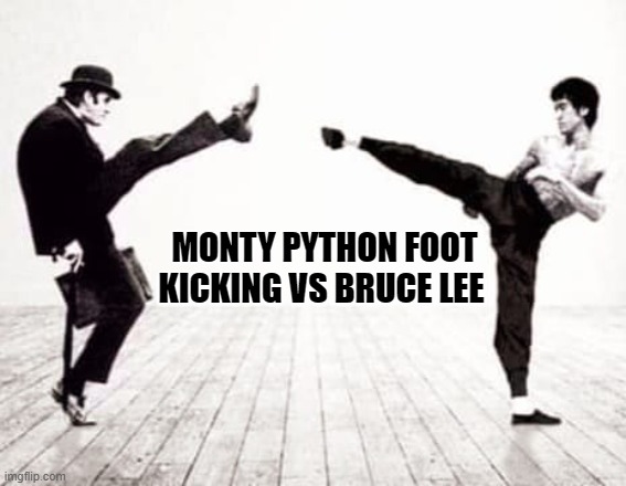 MONTY PYTHON FOOT KICKING VS BRUCE LEE | made w/ Imgflip meme maker