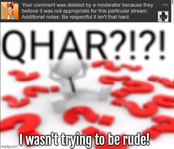 I'm confused. QHAR?! | I wasn't trying to be rude! | image tagged in qhar,im sorry what | made w/ Imgflip meme maker