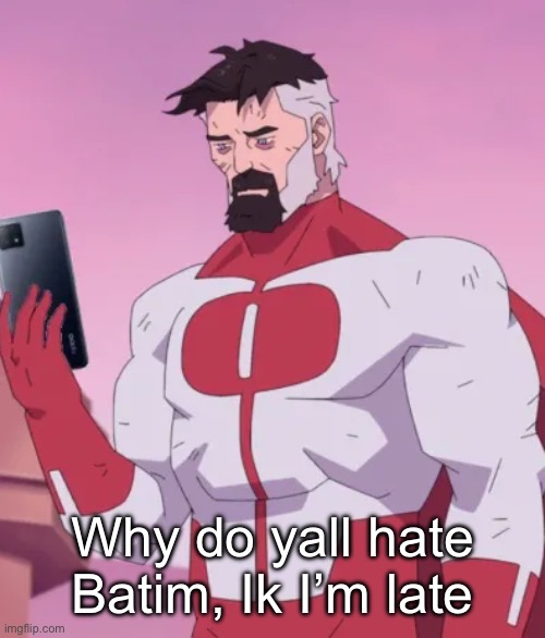 (mod edit: we hate you too) | Why do yall hate Batim, Ik I’m late | image tagged in mark what the hey | made w/ Imgflip meme maker