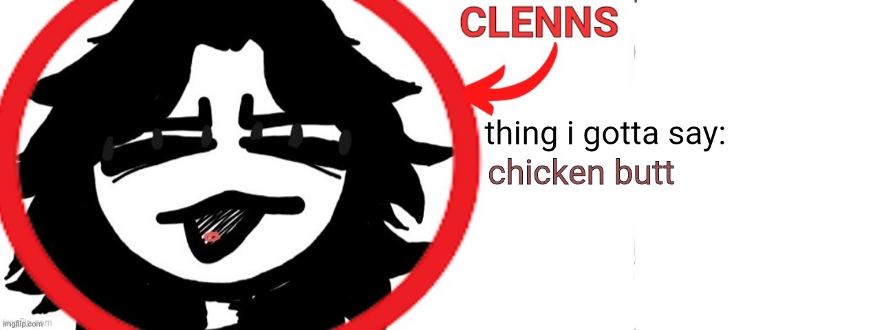 ashleyclenns template | chicken butt | image tagged in ashleyclenns template | made w/ Imgflip meme maker