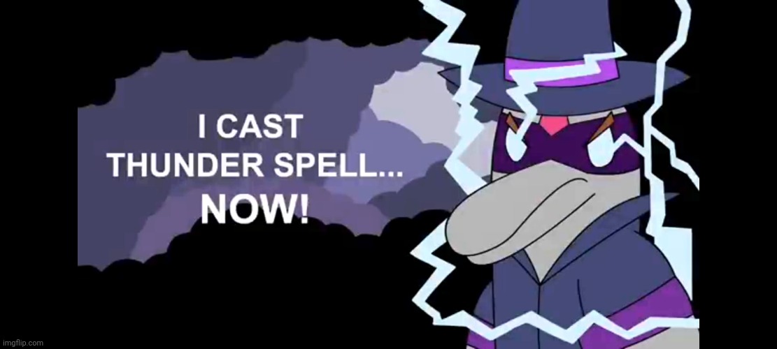 I cast thunderspell NOW! | image tagged in i cast thunderspell now | made w/ Imgflip meme maker