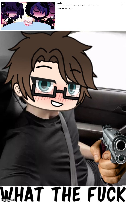 MALE CARA IS HOLDING A GUN | image tagged in male cara in the car,pop up school 2,pus2,gacha heat ads,male cara | made w/ Imgflip meme maker