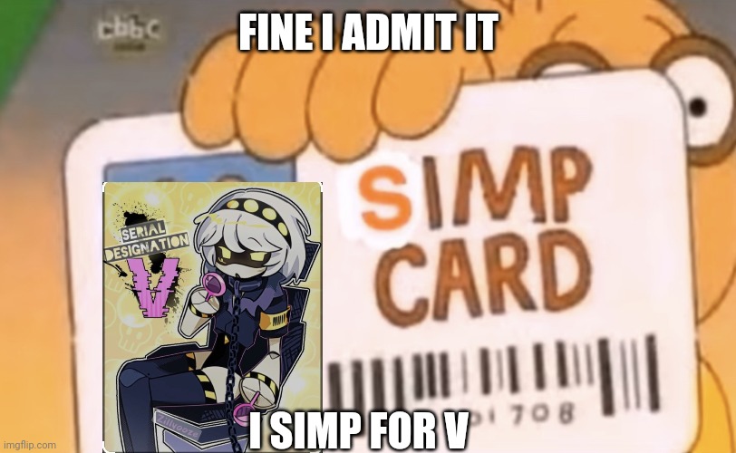 simp card | FINE I ADMIT IT; I SIMP FOR V | image tagged in simp card | made w/ Imgflip meme maker