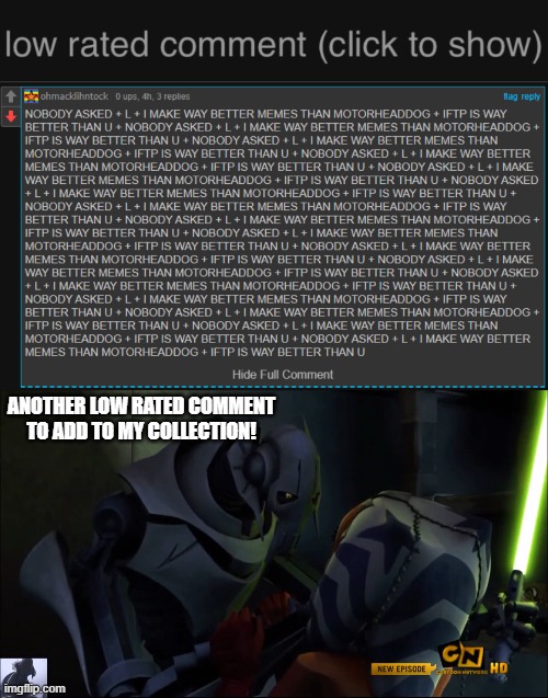ANOTHER LOW RATED COMMENT TO ADD TO MY COLLECTION! | image tagged in low rated comment dark mode version,general grievous | made w/ Imgflip meme maker