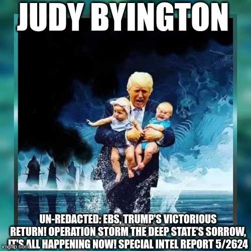 Judy Byington: Un-Redacted: EBS, Trump's Victorious Return! Operation STORM! The Deep State's Sorrow, It's All Happening NOW! Special Intel Report 5/2624 (Video) 