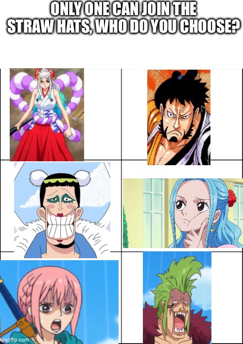 Time to start an argument at 3:04 am | ONLY ONE CAN JOIN THE STRAW HATS, WHO DO YOU CHOOSE? | image tagged in 6 panel | made w/ Imgflip meme maker