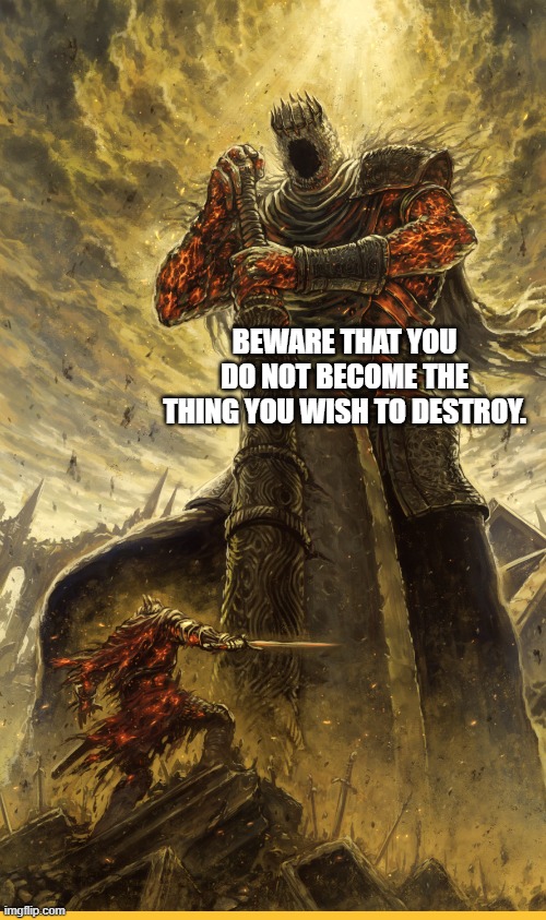 oppressors always wish that the subjugated forget, and the subjugated hope to be the oppressors. | BEWARE THAT YOU DO NOT BECOME THE THING YOU WISH TO DESTROY. | image tagged in fantasy painting | made w/ Imgflip meme maker