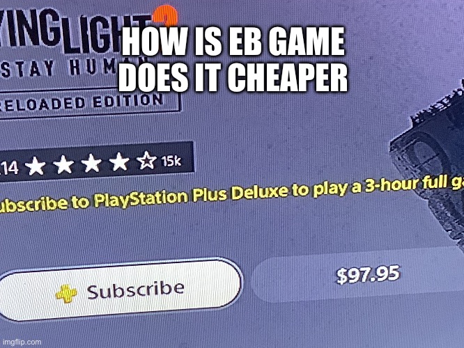 HOW IS EB GAME DOES IT CHEAPER | made w/ Imgflip meme maker