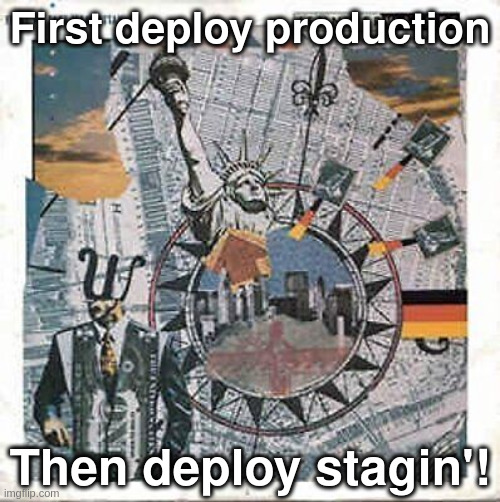 CI / CD | First deploy production; Then deploy stagin'! | image tagged in jenkins,hudson,ci/cd,sre,devops | made w/ Imgflip meme maker