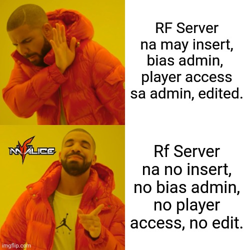Rf Malice | RF Server na may insert, bias admin,  player access sa admin, edited. Rf Server na no insert, no bias admin, no player access, no edit. | image tagged in memes,drake hotline bling | made w/ Imgflip meme maker