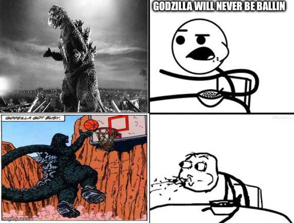 He do be ballin | GODZILLA WILL NEVER BE BALLIN | image tagged in he will never,godzilla | made w/ Imgflip meme maker