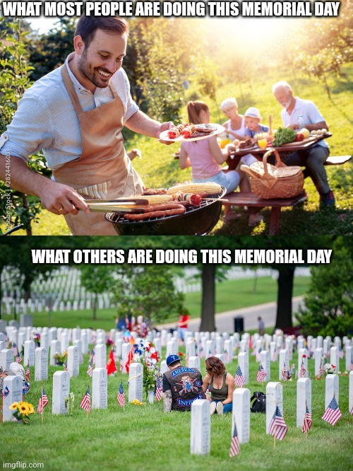 Be thankful (sorry for the mix-up) | WHAT MOST PEOPLE ARE DOING THIS MEMORIAL DAY; WHAT OTHERS ARE DOING THIS MEMORIAL DAY | image tagged in memorial day,politics,memes | made w/ Imgflip meme maker