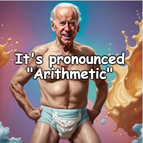 It's pronounced "Arithmetic" | made w/ Imgflip meme maker