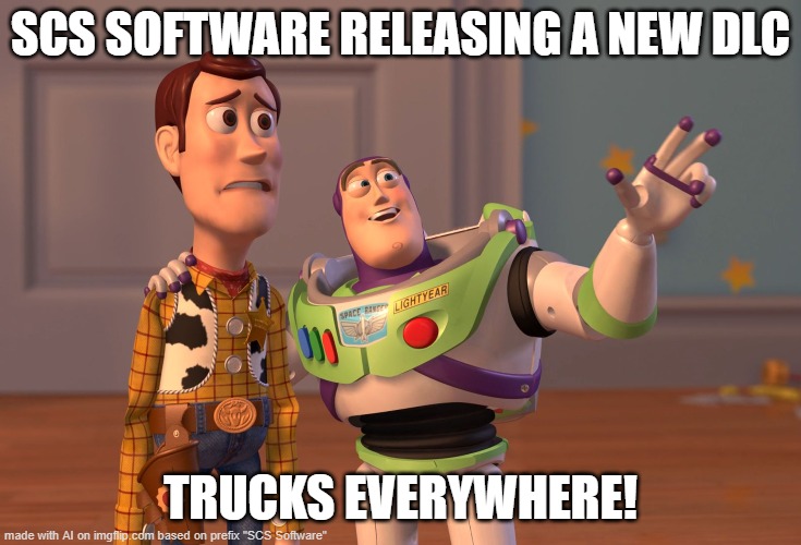 Trucks, Trucks Everywhere | SCS SOFTWARE RELEASING A NEW DLC; TRUCKS EVERYWHERE! | image tagged in memes,x x everywhere,scs,ets2,ats,dlc | made w/ Imgflip meme maker