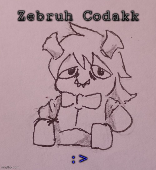Zebruh Codakk (request from METALFACE_DOOM ) | Zebruh Codakk; :> | image tagged in zebruh codakk | made w/ Imgflip meme maker