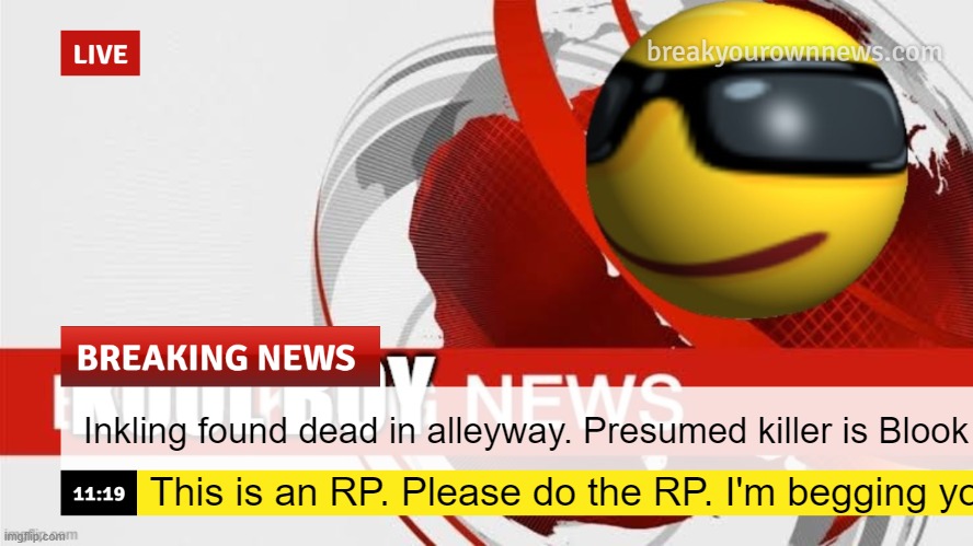 Wait, that doesn't sound right. | Inkling found dead in alleyway. Presumed killer is Blook; This is an RP. Please do the RP. I'm begging you. | image tagged in kool boy news | made w/ Imgflip meme maker