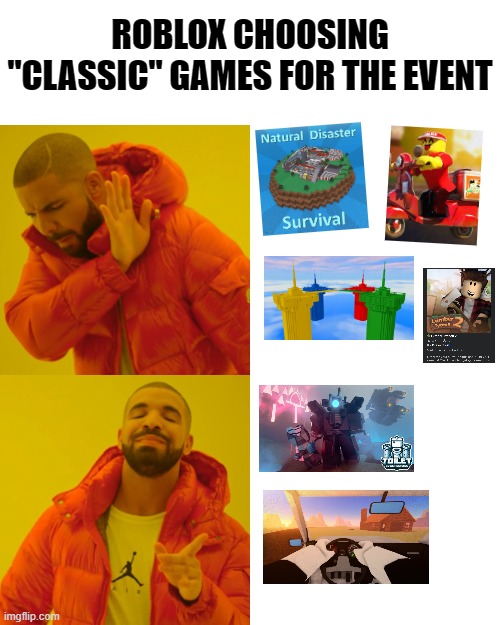 arsenal is the only classic game thats featured | ROBLOX CHOOSING "CLASSIC" GAMES FOR THE EVENT | image tagged in memes,drake hotline bling,roblox,roblox meme | made w/ Imgflip meme maker