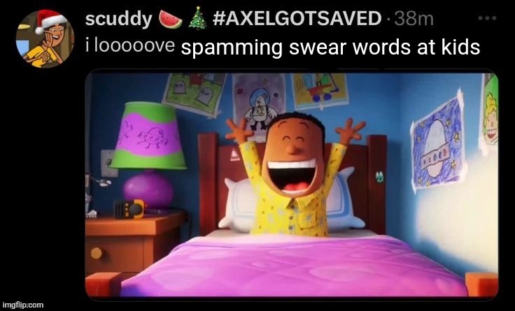 I looooove x | spamming swear words at kids | image tagged in i looooove x | made w/ Imgflip meme maker