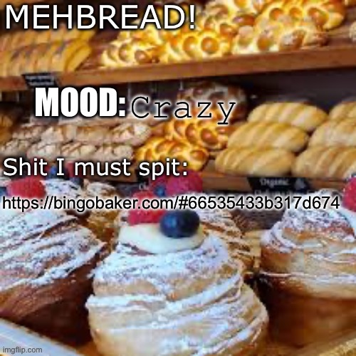 Breadnouncment 3.0 | Crazy; https://bingobaker.com/#66535433b317d674 | image tagged in breadnouncment 3 0 | made w/ Imgflip meme maker