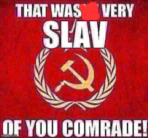 NOT SO SLAV | image tagged in not so slav | made w/ Imgflip meme maker