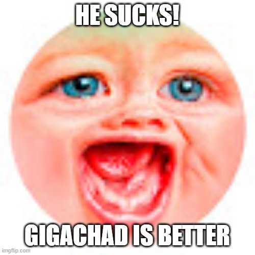 Mr Dweller | HE SUCKS! GIGACHAD IS BETTER | image tagged in mr dweller | made w/ Imgflip meme maker