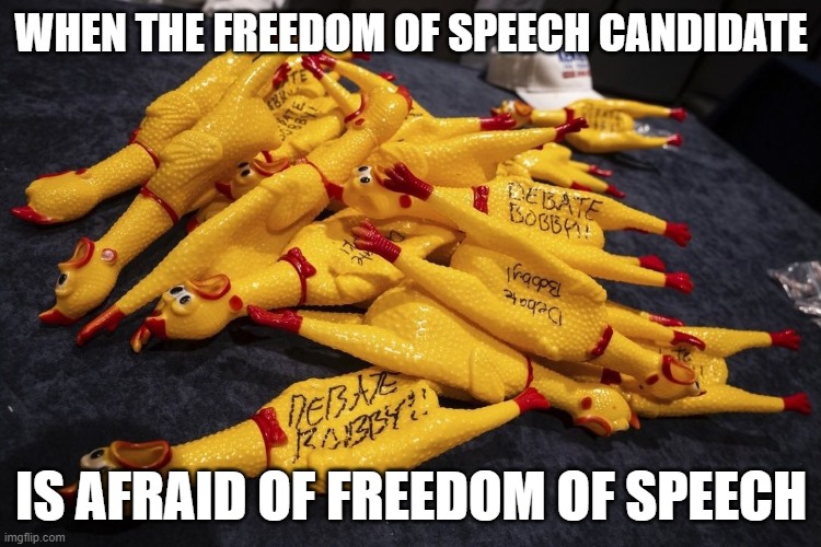 WHEN THE FREEDOM OF SPEECH CANDIDATE; IS AFRAID OF FREEDOM OF SPEECH | made w/ Imgflip meme maker