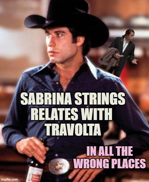 Urban Cowboy | SABRINA STRINGS
RELATES WITH 
TRAVOLTA IN ALL THE WRONG PLACES | image tagged in urban cowboy | made w/ Imgflip meme maker