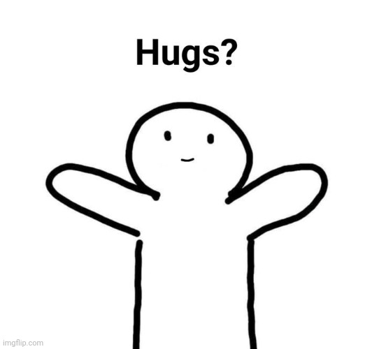 Hugs??? | made w/ Imgflip meme maker