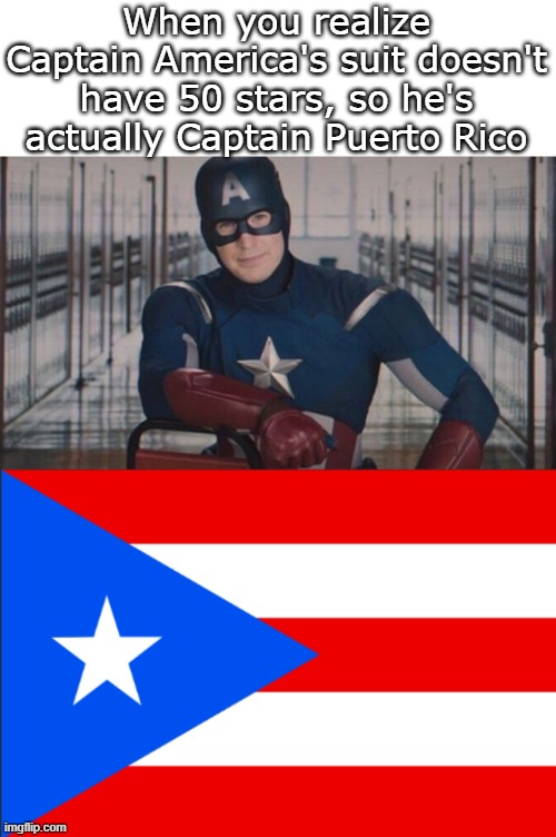 Captain Puerto Rico | When you realize Captain America's suit doesn't have 50 stars, so he's actually Captain Puerto Rico | image tagged in funny,meme,memes,funny meme,funny memes | made w/ Imgflip meme maker