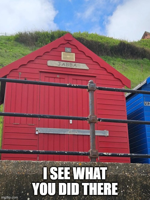 It's a Hut | I SEE WHAT YOU DID THERE | image tagged in star wars,jabba the hutt | made w/ Imgflip meme maker