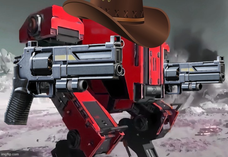 Rootin tootin mech | image tagged in mech,cowboy | made w/ Imgflip meme maker