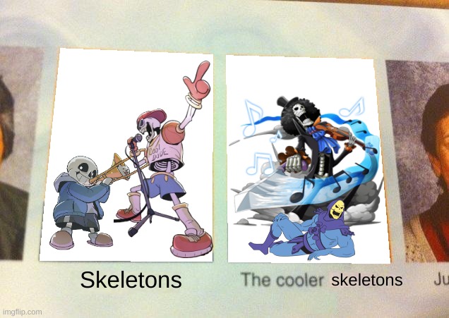 Sans & Papyrus May Be Cool, But Skeletor And Brook Are Cooler | skeletons; Skeletons | image tagged in daniel the cooler daniel blank,sans,papyrus,one piece,skeletor,memes | made w/ Imgflip meme maker