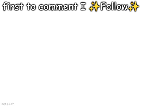 Imagine I disable those comments | first to comment I ✨Follow✨ | image tagged in do it | made w/ Imgflip meme maker